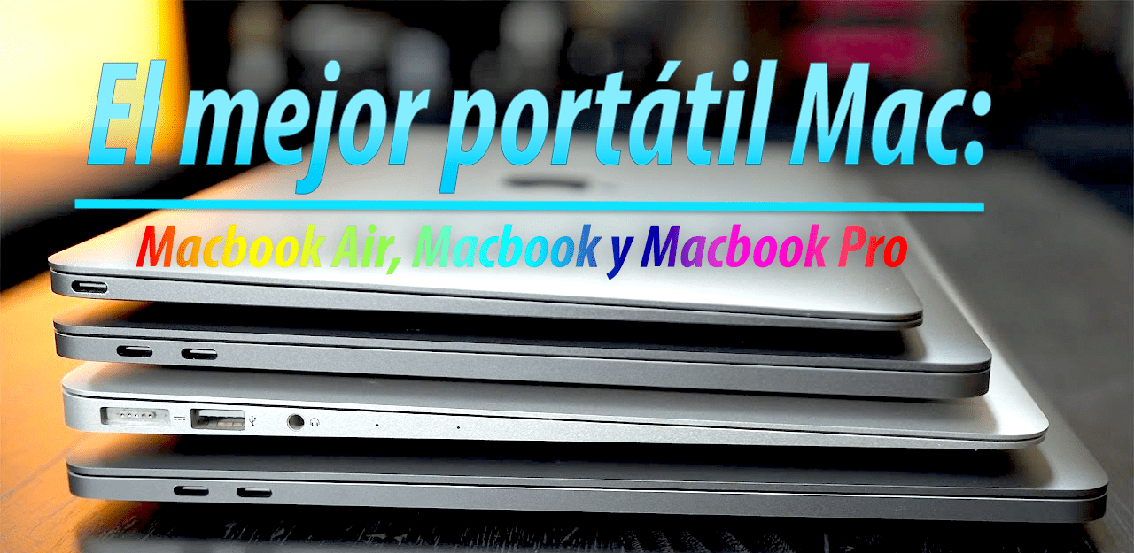 El mejor portátil Mac: Macbook Air, Macbook y Macbook Pro